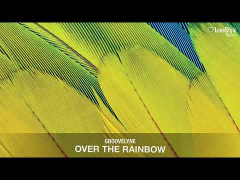 Groovelyne - Over The Rainbow