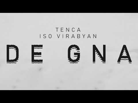 TENCA feat ISO VIRABYAN.                              De Gna