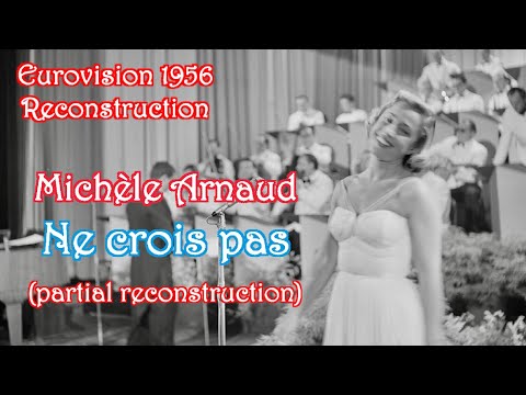 ESC 1956 Partial Reconstruction of "Ne crois pas" by Michéle Arnaud (Luxembourg-1 🇱🇺)