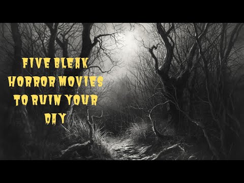 Five Bleak Horror Movies to Ruin Your Day