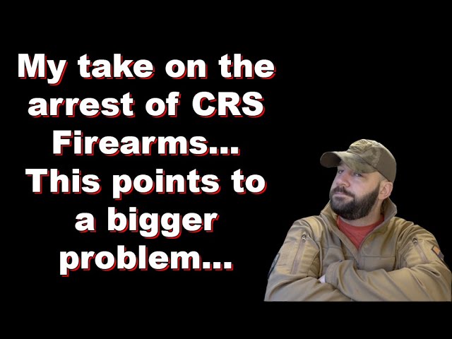 My response to CRS Firearms arrest... This is a symptom of a MUCH larger problem in the US...