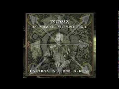 OldEuropaCafe presents TSIDMZ (ThuleSehnsucht In Der MaschinenZeit)-Ungern Von Sternberg KhanTRAILER