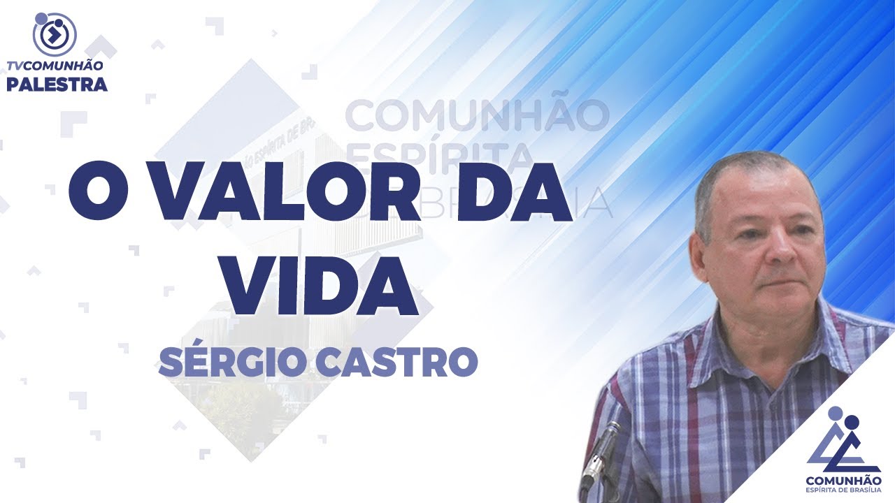 LIVE | O VALOR DA VIDA - Sérgio Castro (PALESTRA ESPÍRITA)