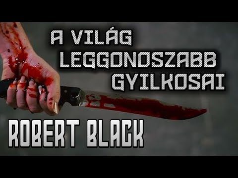 A világ leggonoszabb gyilkosai Robert Black