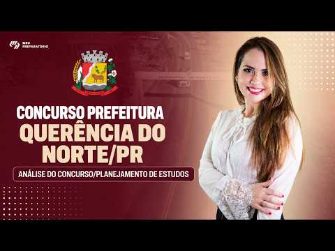 CONCURSO PREFEITURA QUERÊNCIA DO NORTE/PR + PLANEJAMENTO DE ESTUDOS