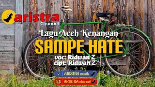 Download lagu lagu aceh lawas SAMPOE HATE ridwan z ARISTRA channel mp3