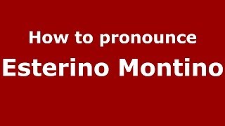 How to pronounce Esterino Montino