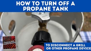 How To Turn Off A Propane Tank  |  How To Disconnect Propane Tank From A Grill or Burner