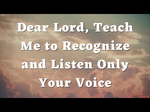 Lord, Teach Me to Recognize and Listen Only Your Voice - Daily Prayers #422