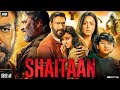 SHAITAN Full HD MOVIE AJAY DEVGAN NEW 2024