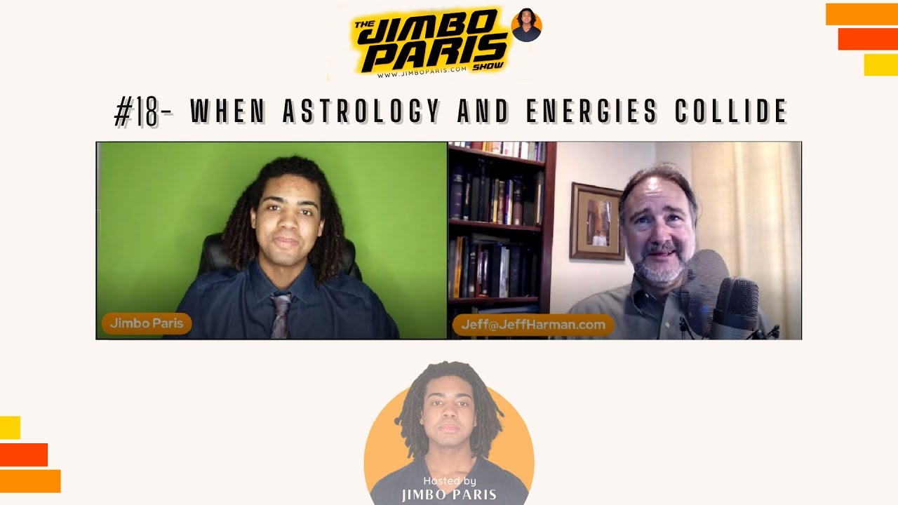 Jimbo Paris Show #18- When Astrology and Energies Collide (Jeff Harman)