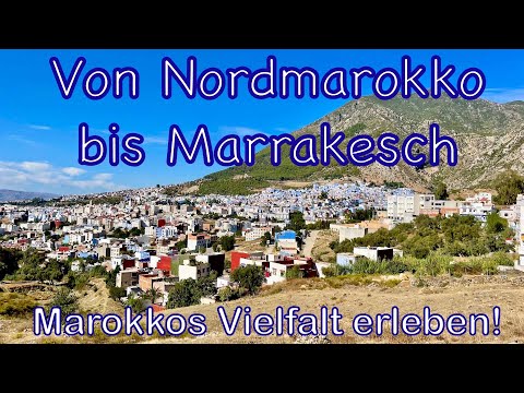 Von Nordmarokko bis Marrakesch - Marokkos Vielfalt erleben!