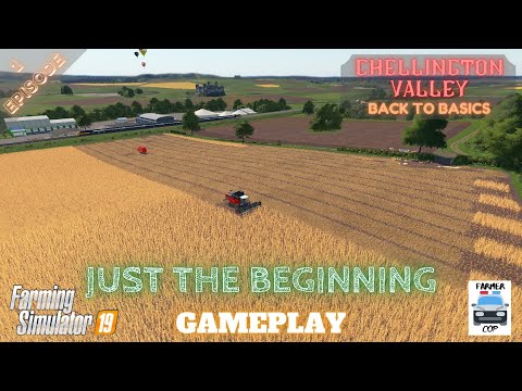 JUST THE BEGINNING - Chellington Valley Gameplay Episode 1 - Farming Simulator 19