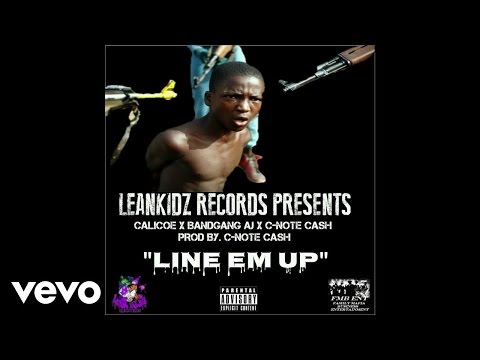 Calicoe - Line Em Up ft. C-note Cash, Bandgang Aj