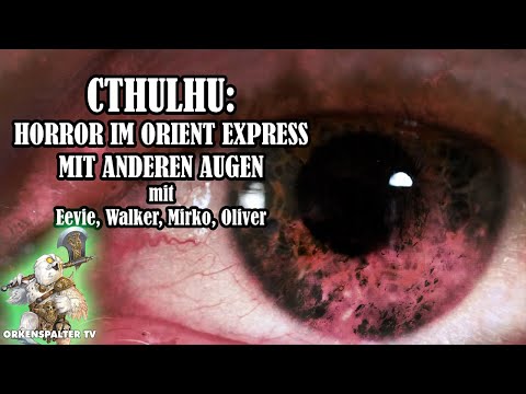 Cthulhu: Orient Express - Mit anderen Augen - Pen and Paper mit Eevie, Oliver,  Walker und Mirko