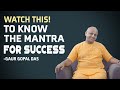 WATCH THIS TO KNOW THE MANTRA FOR SUCCESS GAUR GOPAL DAS
