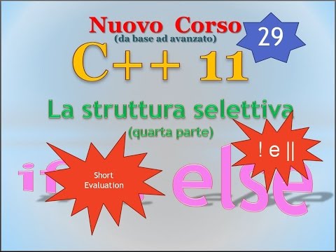 Nuovo Corso C++11 ITA 29: if - else, quarta parte