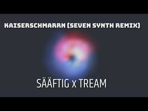 SÄÄFTIG x TREAM - KAISERSCHMARRN (Seven Synth Remix) #Kaiserschmarrnremix