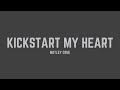 Mötley Crüe - Kickstart My Heart (Lyrics)