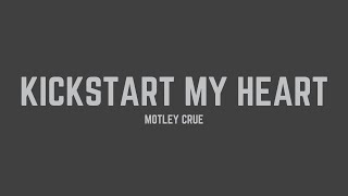 Mötley Crüe - Kickstart My Heart (Lyrics)