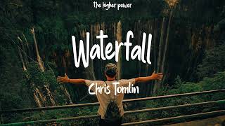 Chris Tomlin - Waterfall (Lyrics)