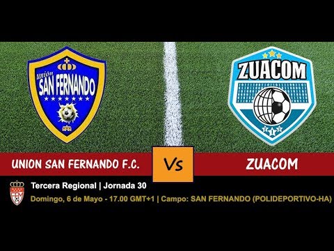 🔴 UNION SAN FERNANDO VS ZUACOM (DIRECTO - LIVE) - 06/05/2018 a las 17.00