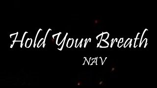 NAV - Hold Your Breath Ft. Gunna (Lyrics)