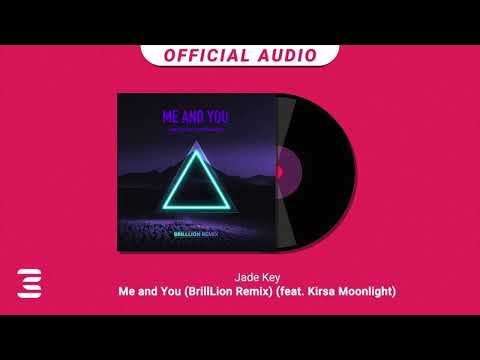 [Official Audio] Jade Key - Me and You (BrillLion Remix) feat. Kirsa Moonlight