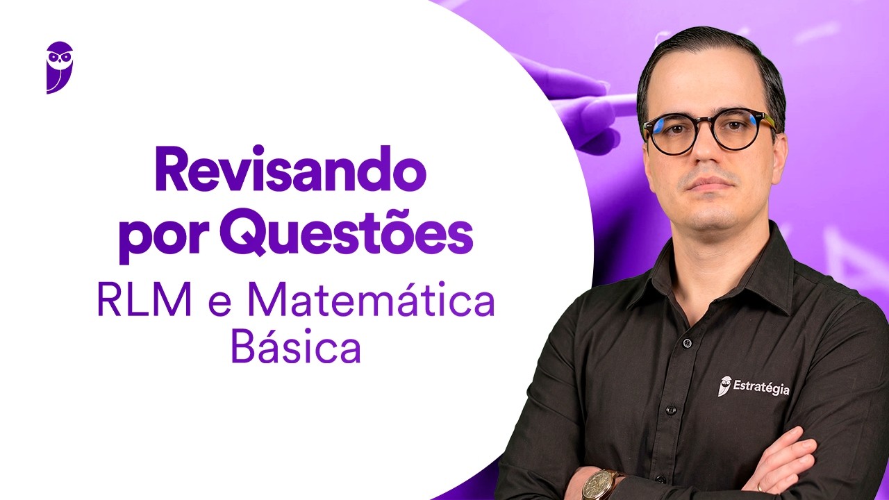 Revisando por Questões RLM e Matemática Básica - Prof. Eduardo Mocellin