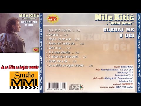 MIle Kitic i Juzni Vetar - Ja ne licim na bogate momke (Audio 1991)