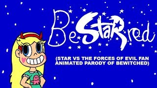 BeStarred (Star vs the Forces of Evil fan animated parody of Bewitched)