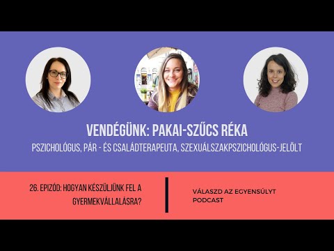 Válaszd az egyensúlyt - 26.Rész: Hogyan készüljünk fel a gyermekvállalásra?