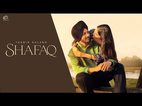 Shafaq (Official Video) | Taabir Aulakh | Chet Singh | Latest Punjabi Song 2024