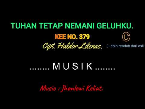 KEE 379 (Karaoke Version). C (lebih rendah). TUHAN TETAP NEMANI GELUHKU.