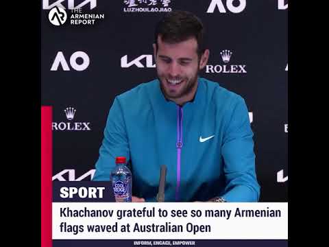 Russian Armenian tennis player Karen Khachanov thanked the fans who were waving Armenian flags durin