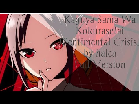 Ending Kaguya sama Wa Kokurasetai -『Sentimental Crisis 』by halca Full Version