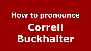 How to pronounce Correll Buckhalter