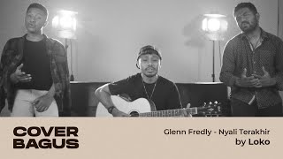 Glenn Fredly - Nyali Terakhir (Loko Cover)