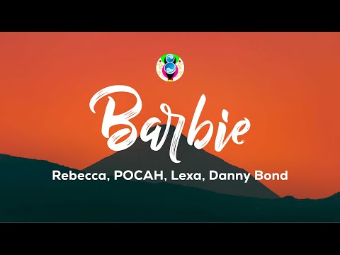 Rebecca, POCAH, Lexa, Danny Bond - Barbie (Letra/Lyrics)