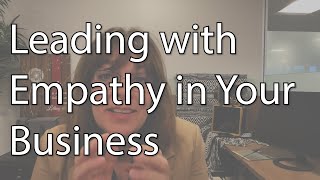 Leading with Empathy in Your Business