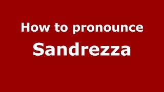 How to pronounce Sandrezza