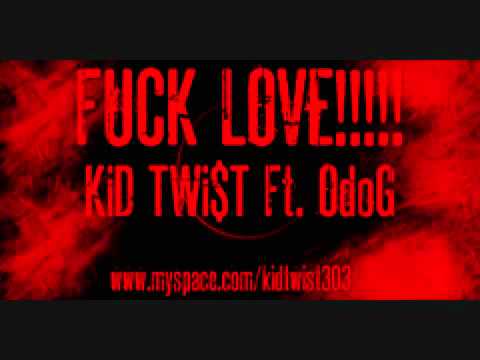 kid twist ft odog Fuck Love