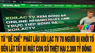 Mới: Từ "đế chế" phát lậu Xôi lạc TV đến lật tẩy bí mật con số thiệt hại 2.300 t