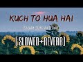 Kuch To Hua Hai (slowed+reverb) | Singham Returns | Ankit Tiwari