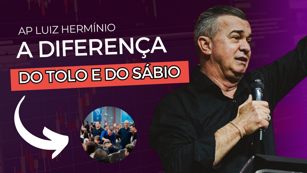 AP LUIZ HERMÍNIO | A DIFERENÇA DO TOLO E DO SÁBIO