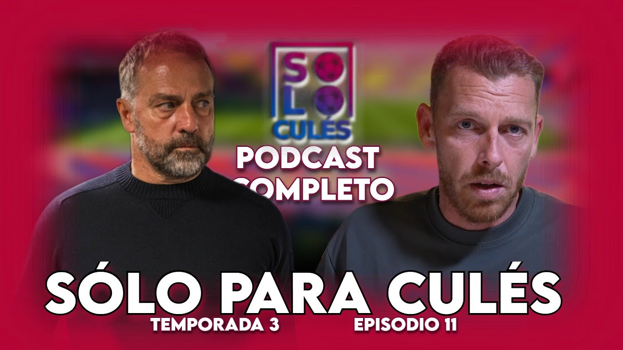 ¿SE ACABÓ EL ESTILO FLICK? | SÓLO PARA CULÉS T3, EP.11