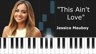 Jessica Mauboy - &quot;This Ain&#39;t Love&quot; Piano Tutorial - Chords - How To Play - Cover