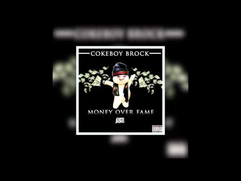 COKEBOY BROCK - MONEY OVER FAME (NEW SINGLE W/ DL LINK)