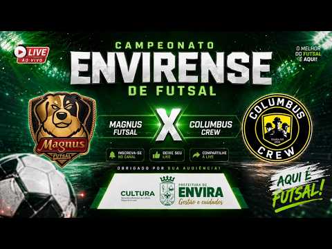 CAMPEONATO ENVIRENSE DE FUTSAL - MAGNUS X COLUMBUS CREW