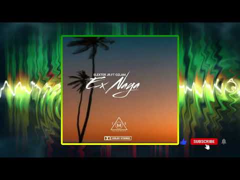 Elexter Jr ft Ozlam (EX Naya) {2023}